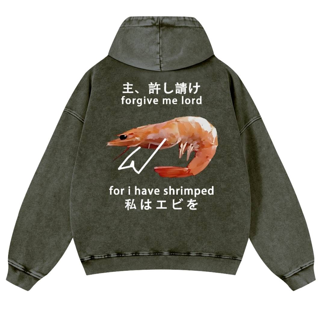 I Have Shrimped Vintage Washed Cotton Back Art Hoodie
