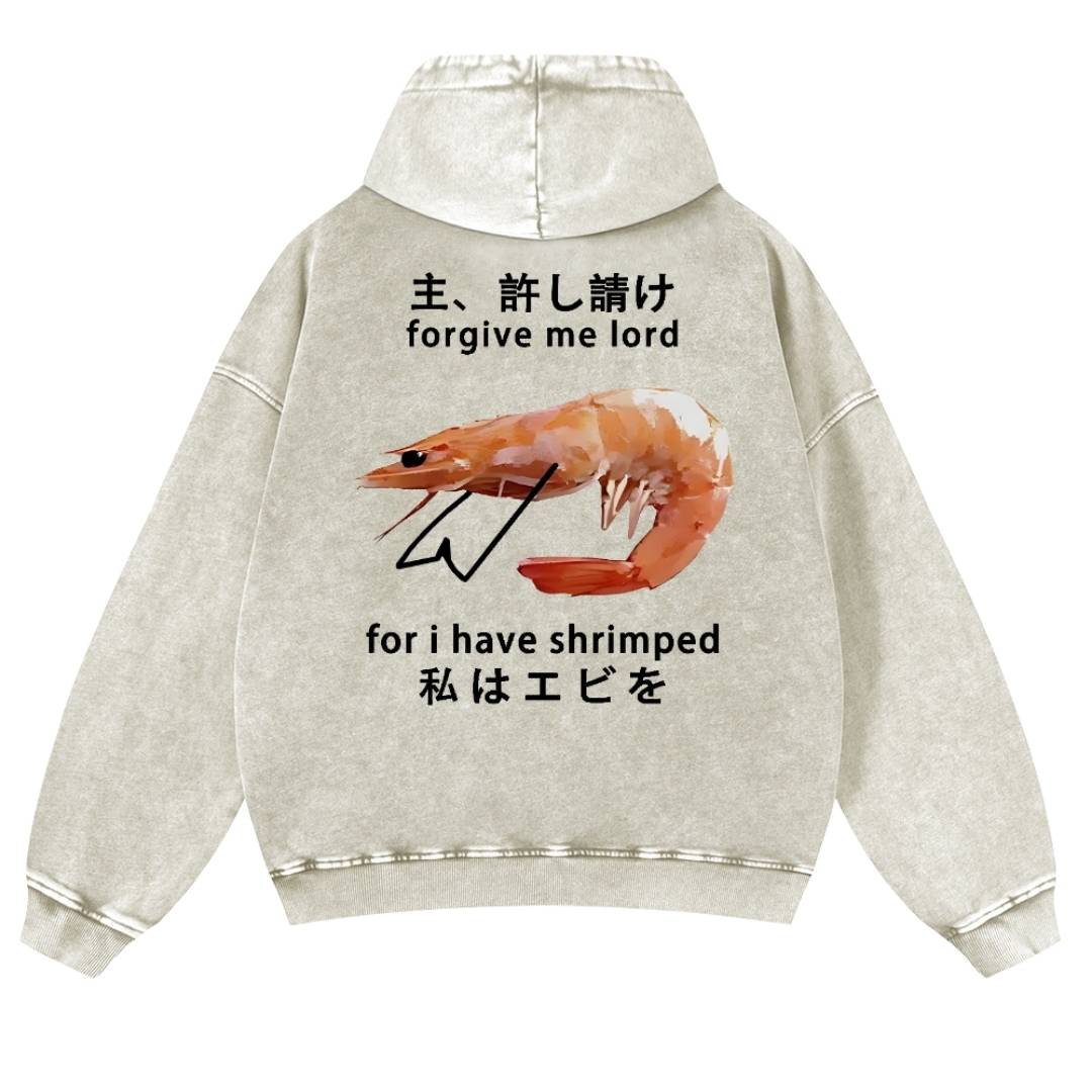 I Have Shrimped Vintage Washed Cotton Back Art Hoodie