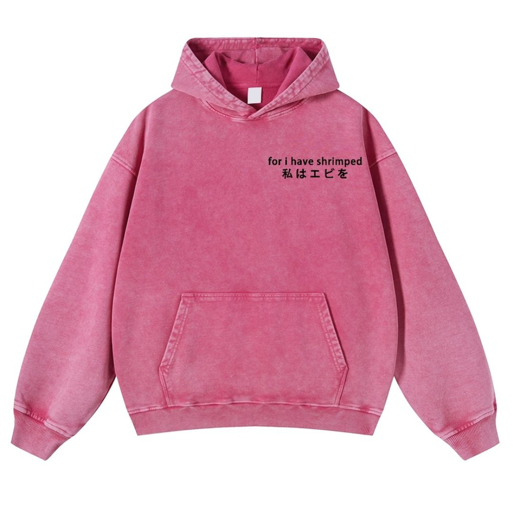 I Have Shrimped Vintage Washed Cotton Back Art Hoodie