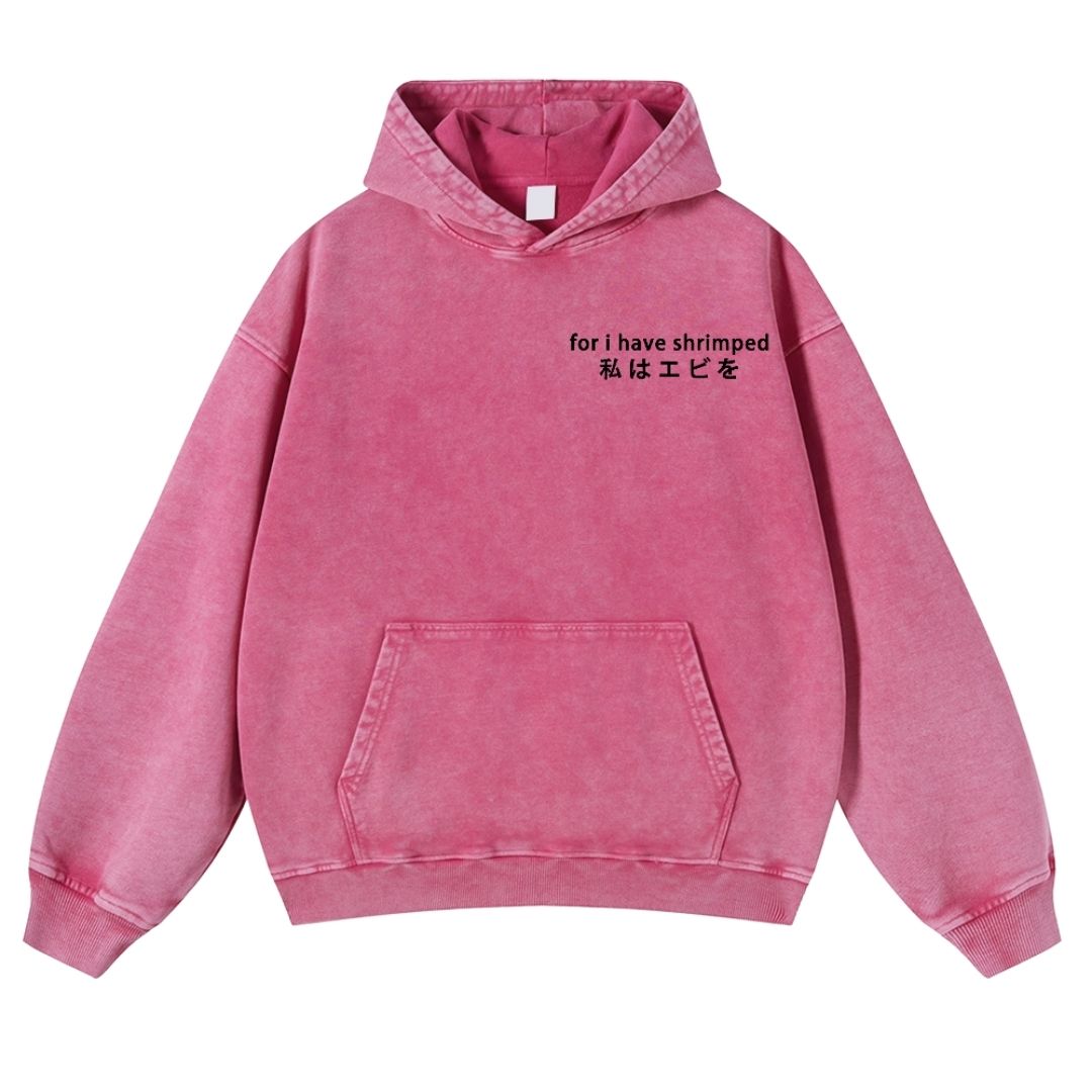 I Have Shrimped Vintage Washed Cotton Back Art Hoodie