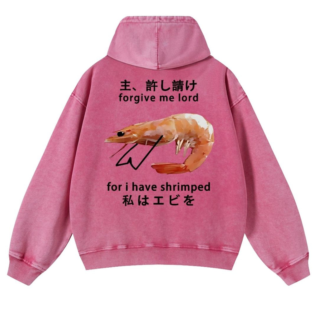 I Have Shrimped Vintage Washed Cotton Back Art Hoodie