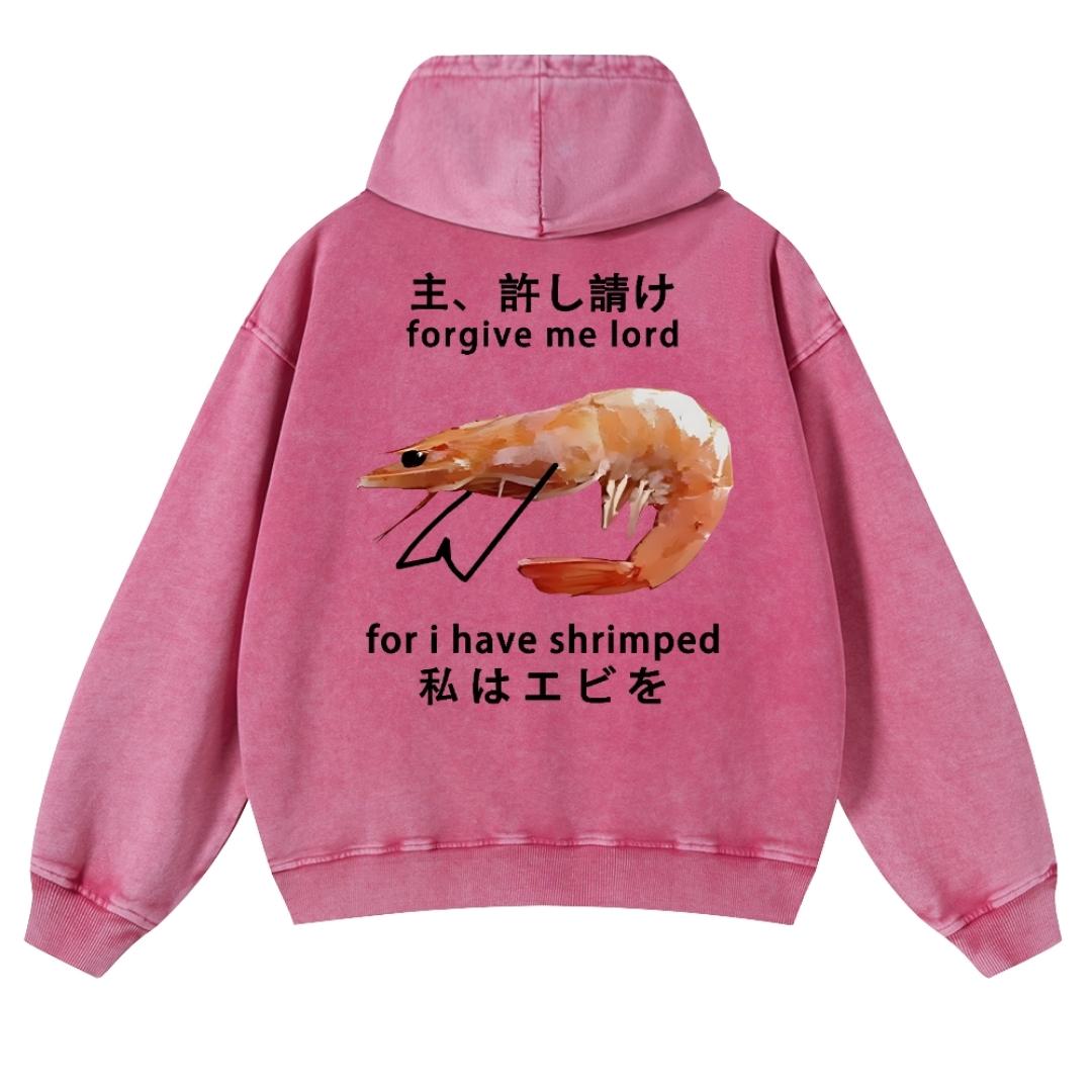 I Have Shrimped Vintage Washed Cotton Back Art Hoodie