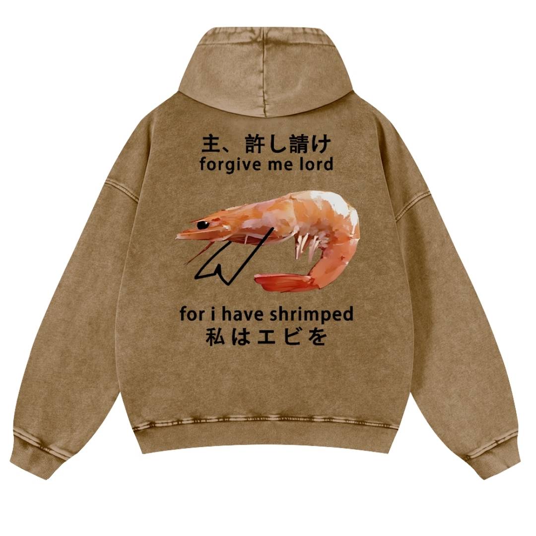 I Have Shrimped Vintage Washed Cotton Back Art Hoodie